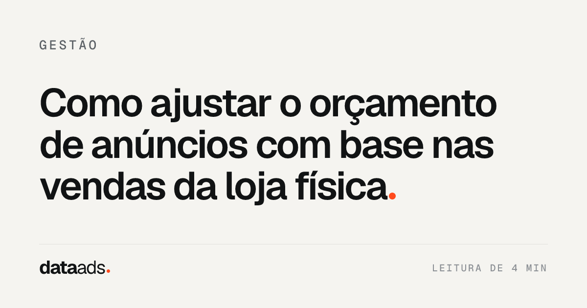 Como ajustar o orçamento de anúncios com base nas vendas da loja física