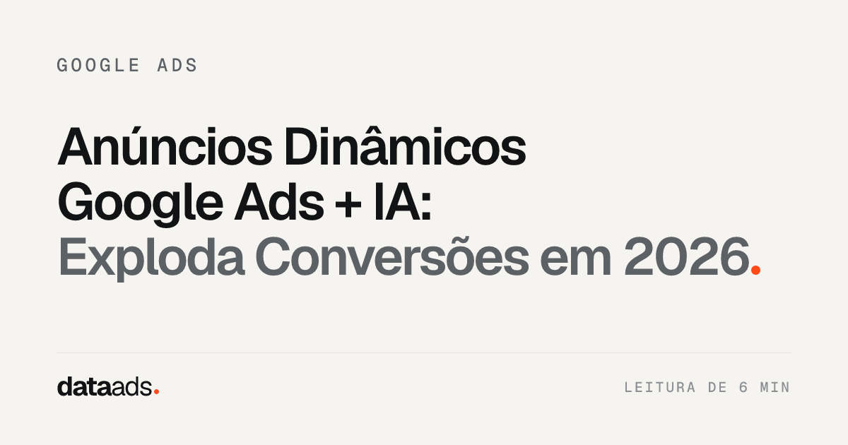 Anúncios Dinâmicos Google Ads + IA: Exploda Conversões em 2026