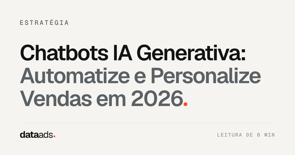 Chatbots IA Generativa: Automatize e Personalize Vendas em 2026