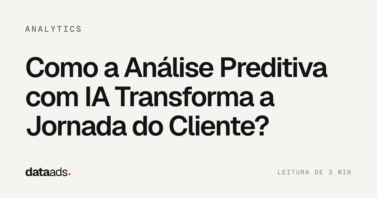 Como a Análise Preditiva com IA Transforma a Jornada do Cliente?