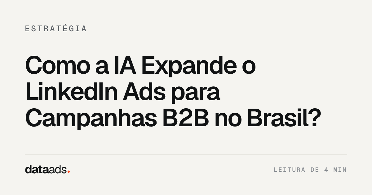 Como a IA Expande o LinkedIn Ads para Campanhas B2B no Brasil?