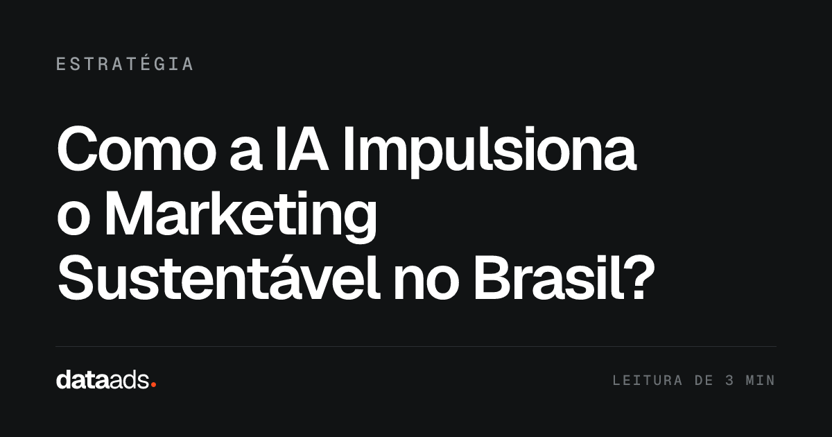Como a IA Impulsiona o Marketing Sustentável no Brasil?