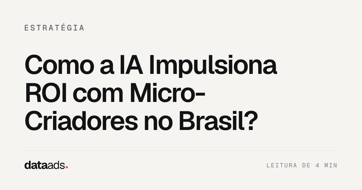 Como a IA Impulsiona ROI com Micro-Criadores no Brasil?