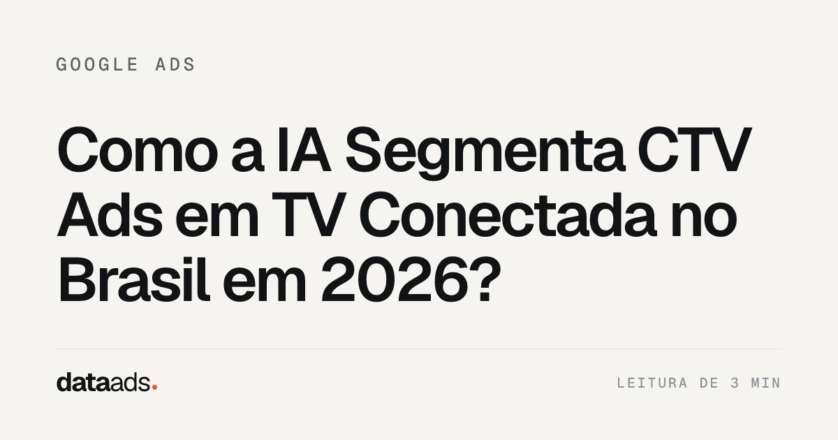 Como a IA Segmenta CTV Ads em TV Conectada no Brasil em 2026?