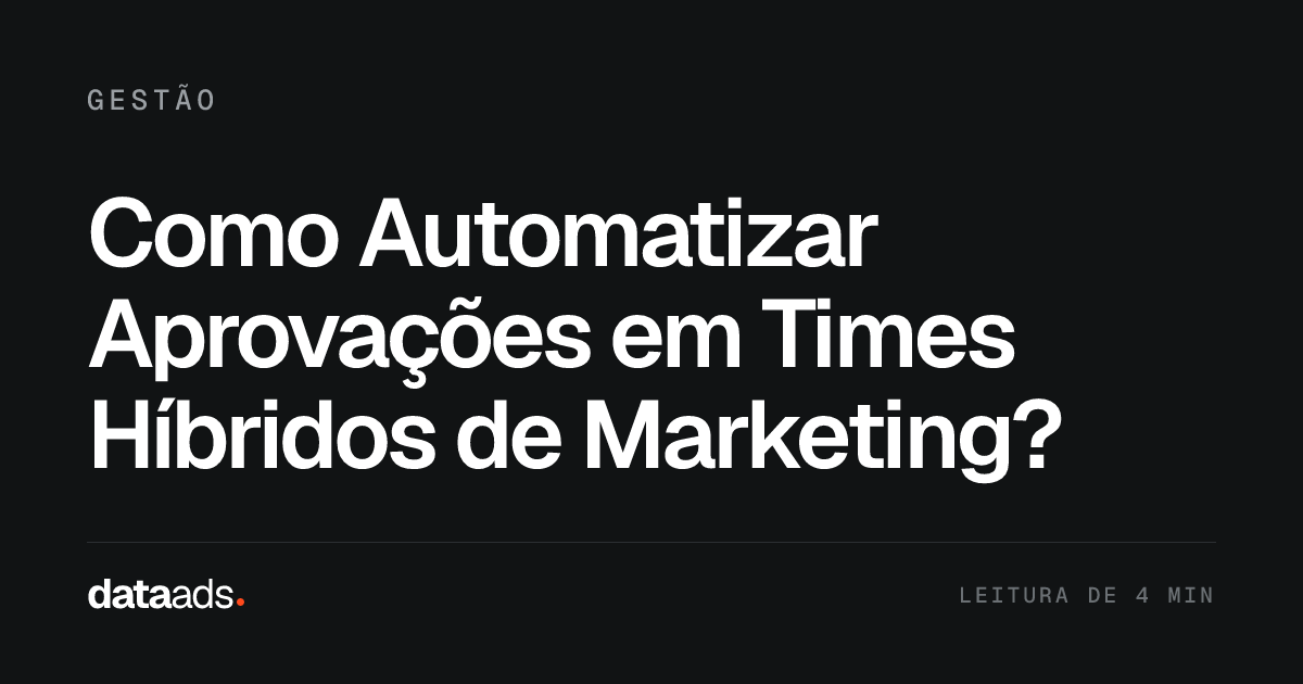 Como Automatizar Aprovações em Times Híbridos de Marketing?