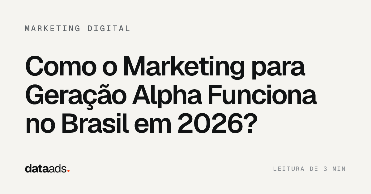Como o Marketing para Geração Alpha Funciona no Brasil em 2026?