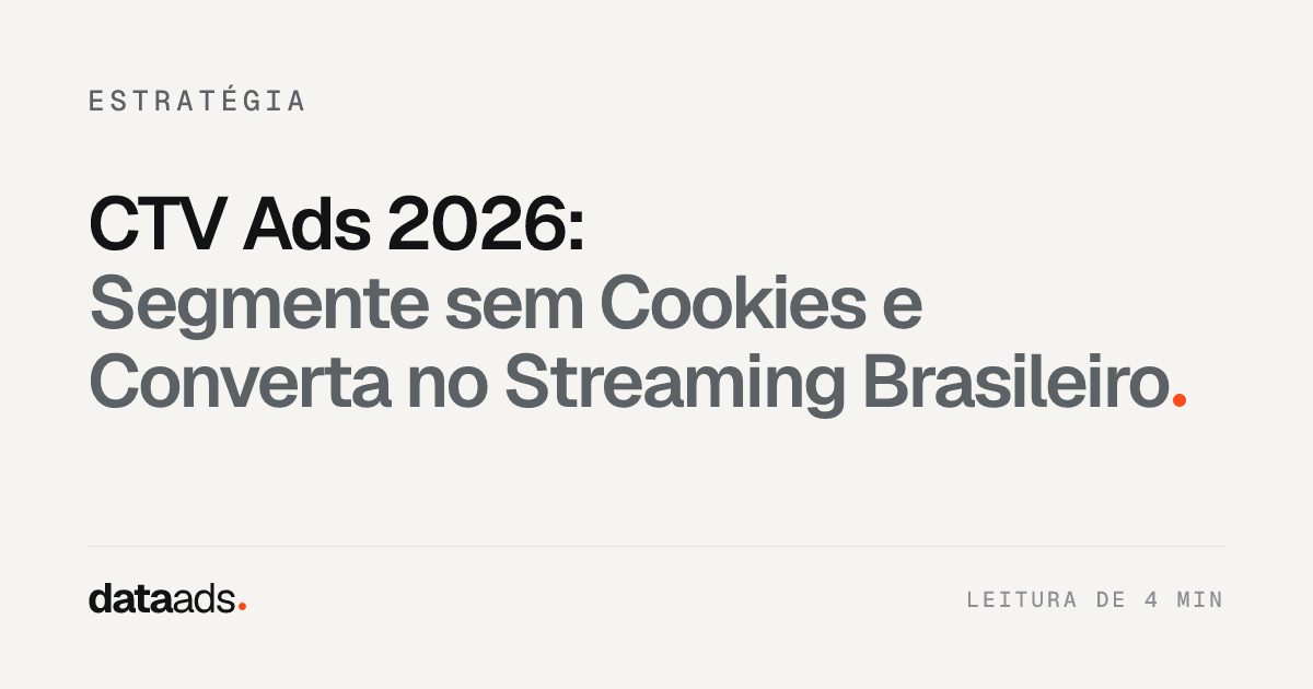 CTV Ads 2026: Segmente sem Cookies e Converta no Streaming Brasileiro