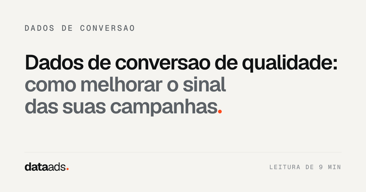 Dados de conversao de qualidade: como melhorar o sinal das suas campanhas