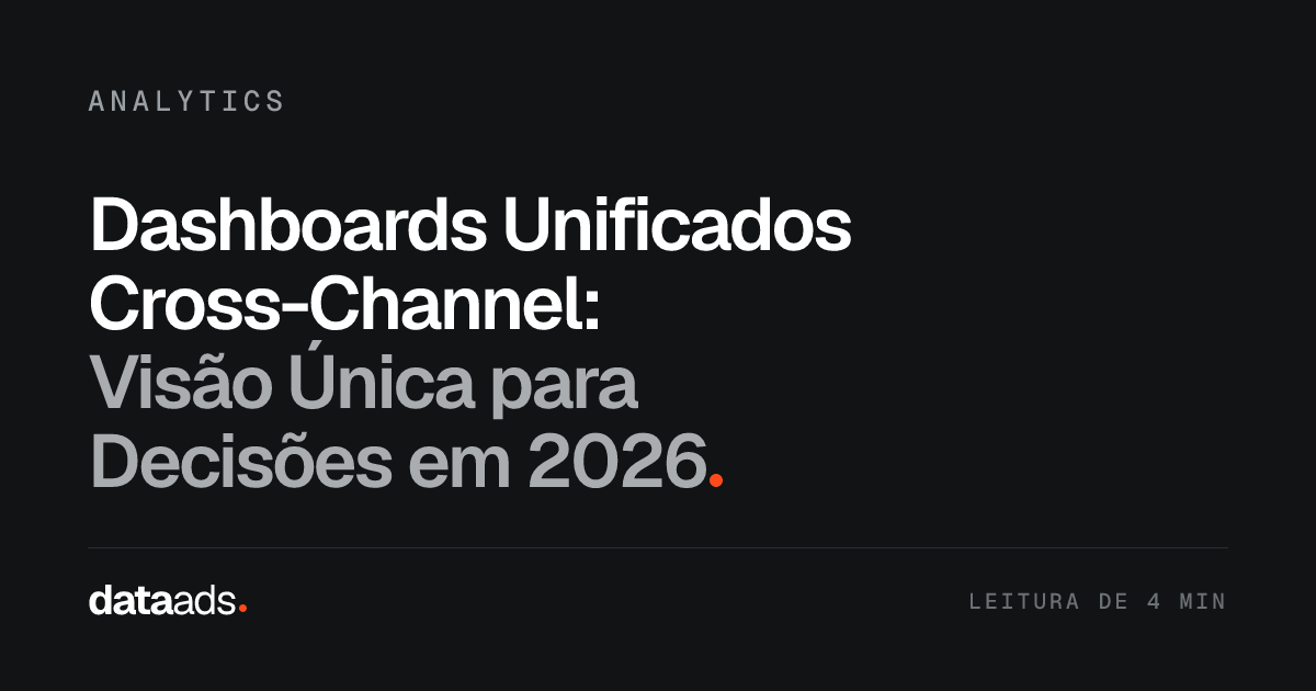 Dashboards Unificados Cross-Channel: Visão Única para Decisões em 2026
