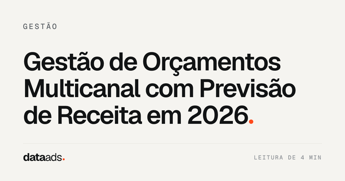 Gestão de Orçamentos Multicanal com Previsão de Receita em 2026