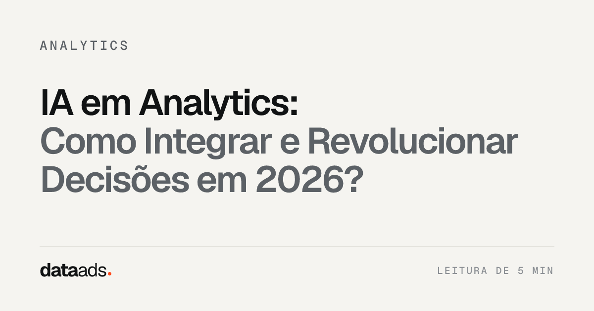 IA em Analytics: Como Integrar e Revolucionar Decisões em 2026?