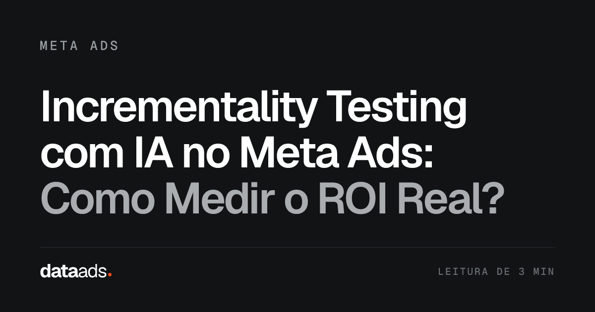 Incrementality Testing com IA no Meta Ads: Como Medir o ROI Real?