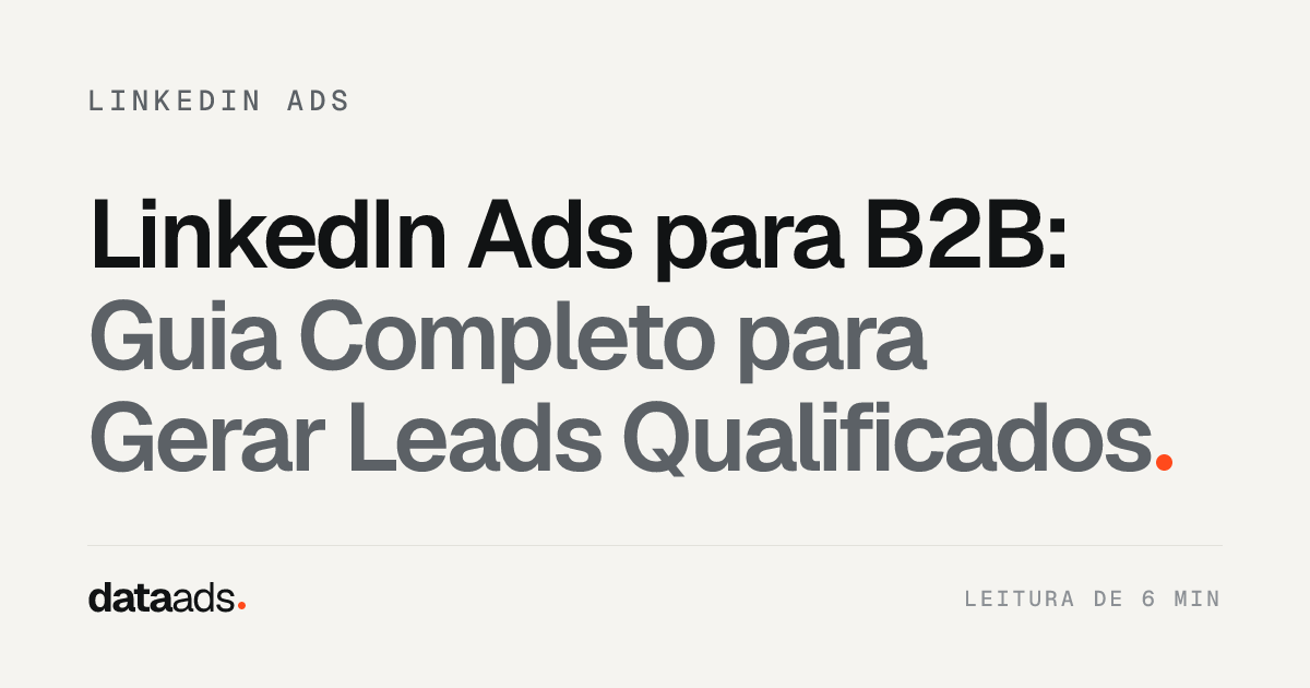 LinkedIn Ads para B2B: Guia Completo para Gerar Leads Qualificados