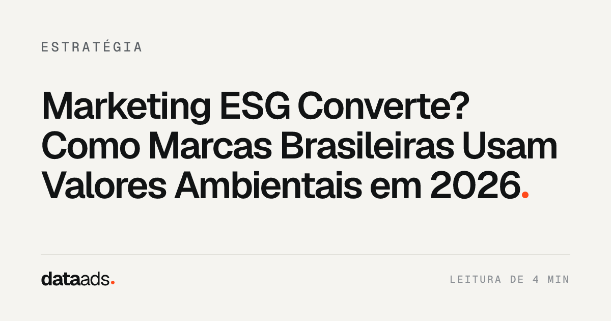 Marketing ESG Converte? Como Marcas Brasileiras Usam Valores Ambientais em 2026