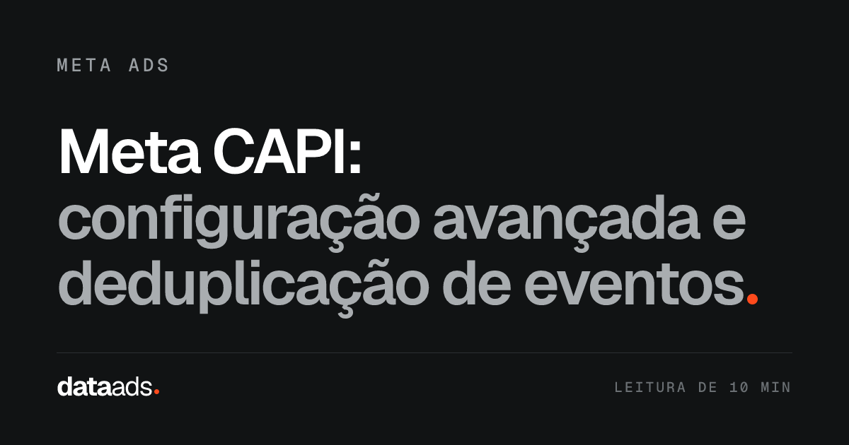 Meta CAPI: configuração avançada e deduplicação de eventos
