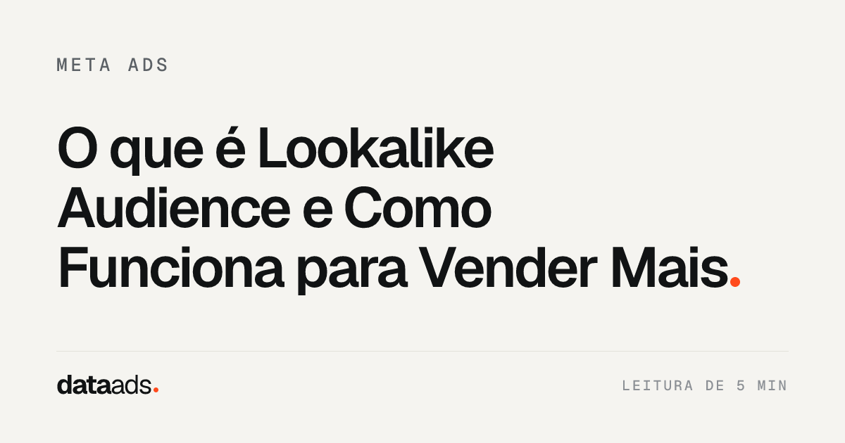 O que é Lookalike Audience e Como Funciona para Vender Mais