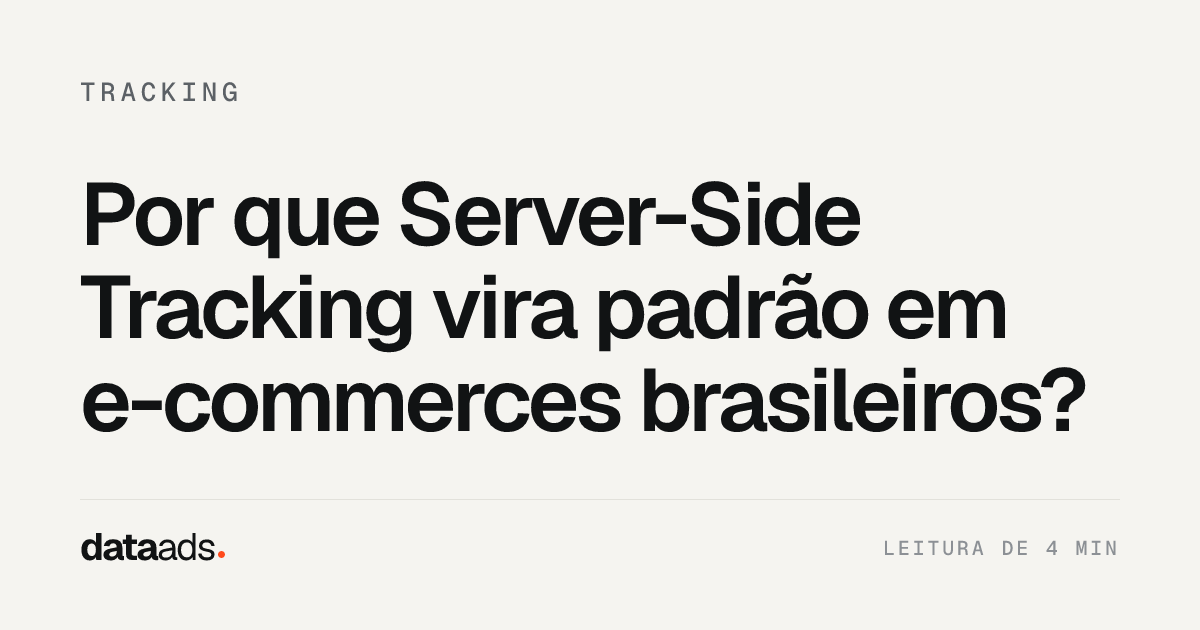 Por que Server-Side Tracking vira padrão em e-commerces brasileiros?