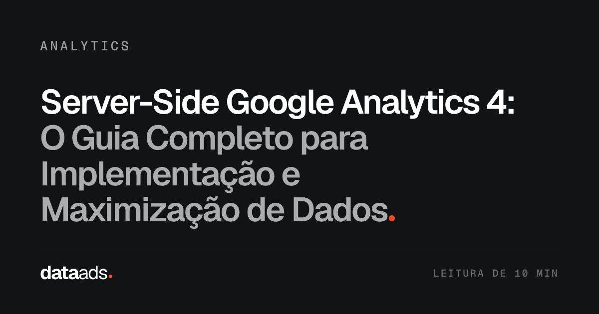 Server-Side Google Analytics 4: O Guia Completo para Implementação e Maximização de Dados