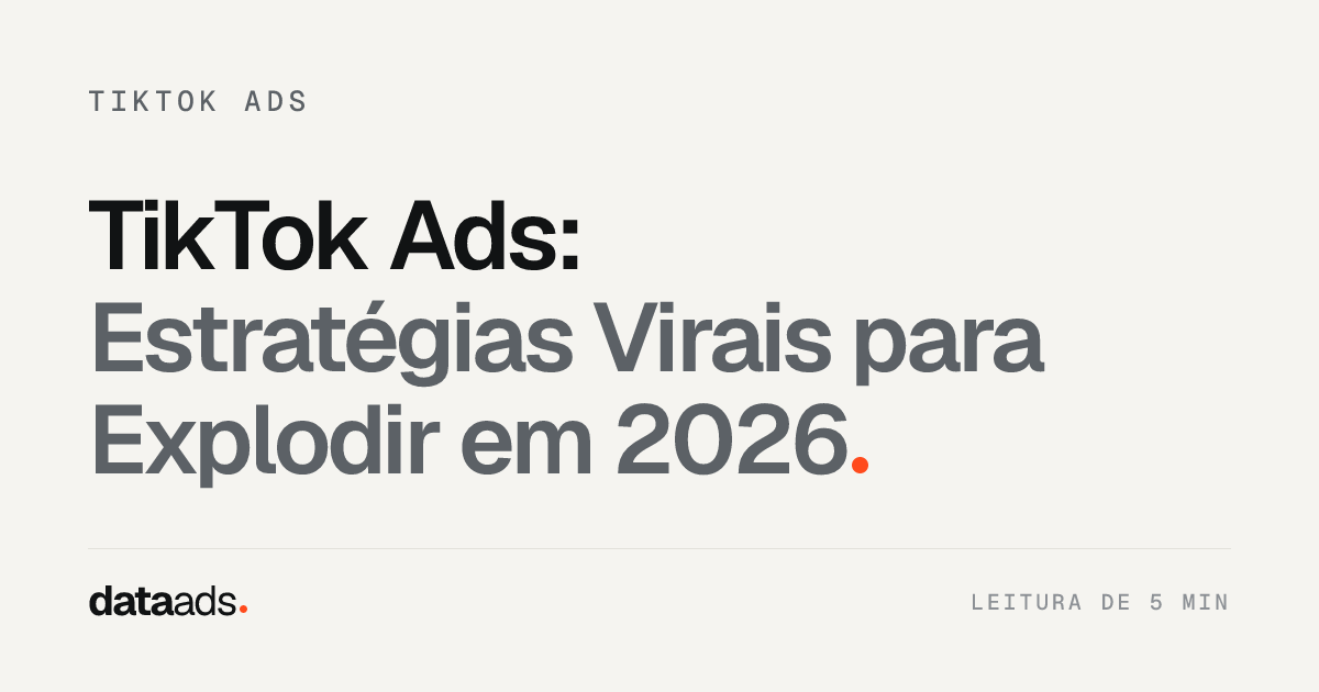 TikTok Ads: Estratégias Virais para Explodir em 2026