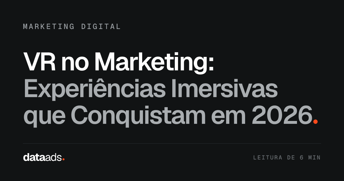 VR no Marketing: Experiências Imersivas que Conquistam em 2026
